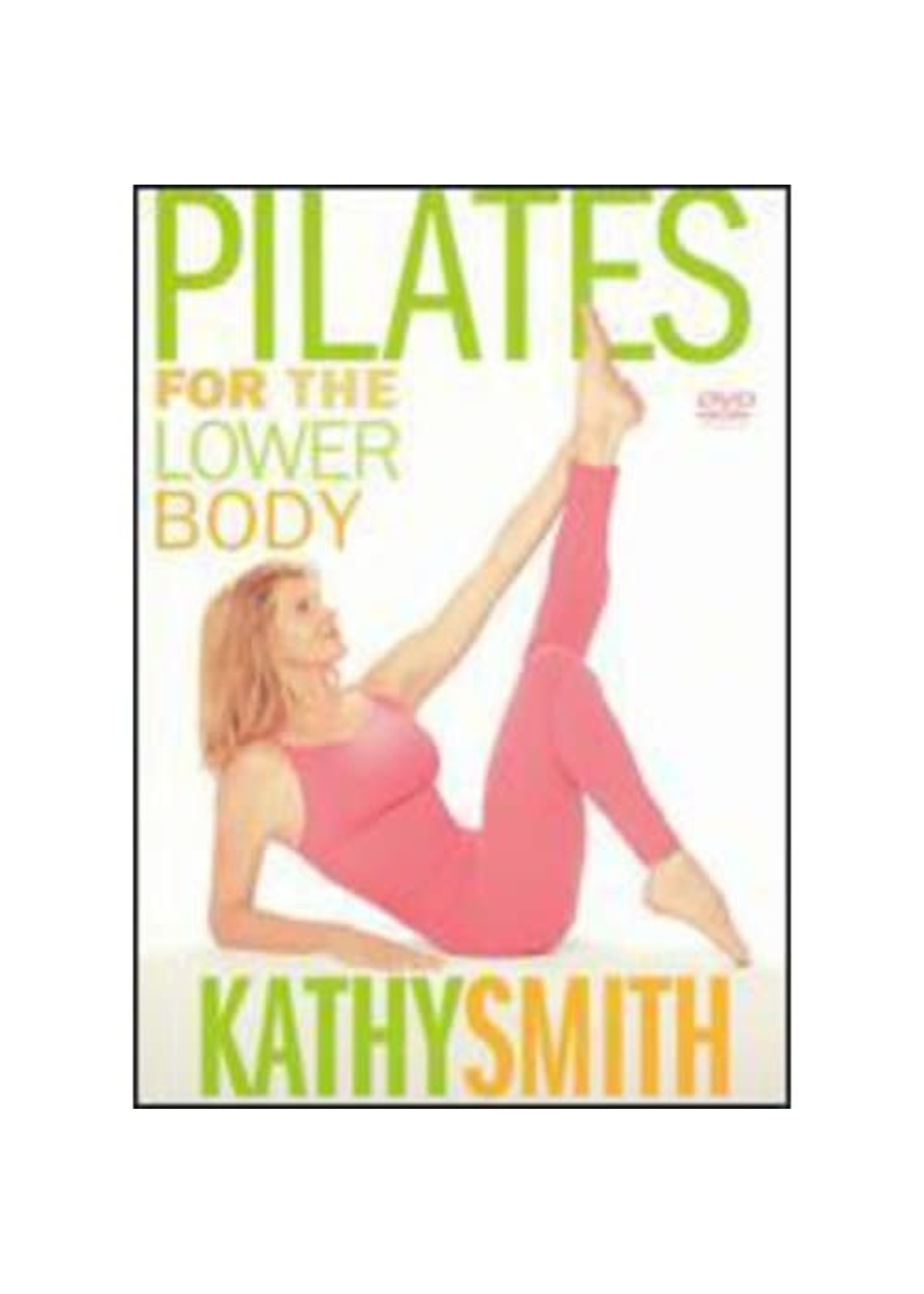 Kathy Smith: Pilates for the Lower Body