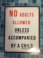 No Adults- Sign (metal)