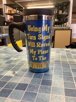“Using My Turn Signal Will Reveal My Plans To The Enemy” Stainless Steel Travel Mug