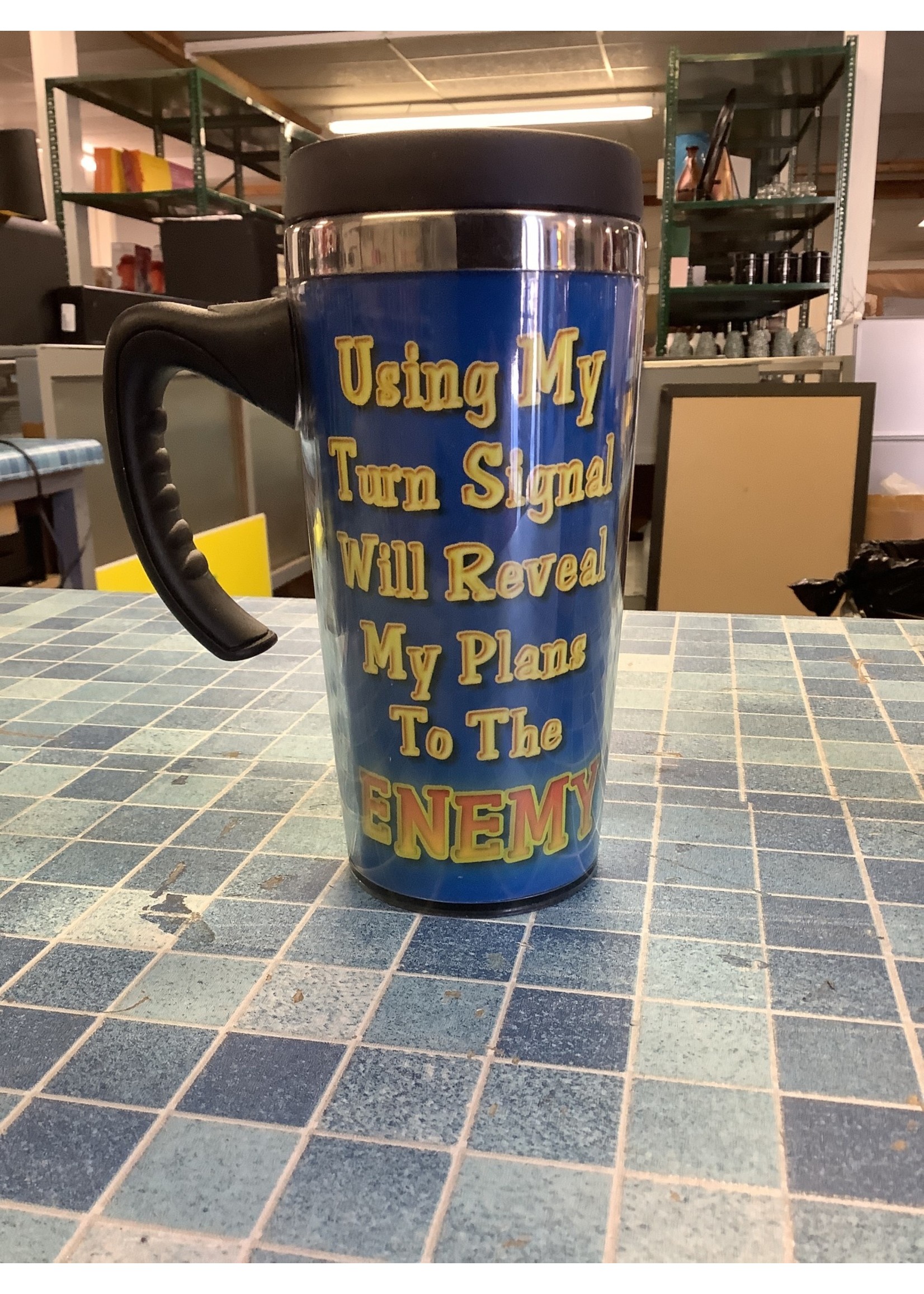 “Using My Turn Signal Will Reveal My Plans To The Enemy” Stainless Steel Travel Mug