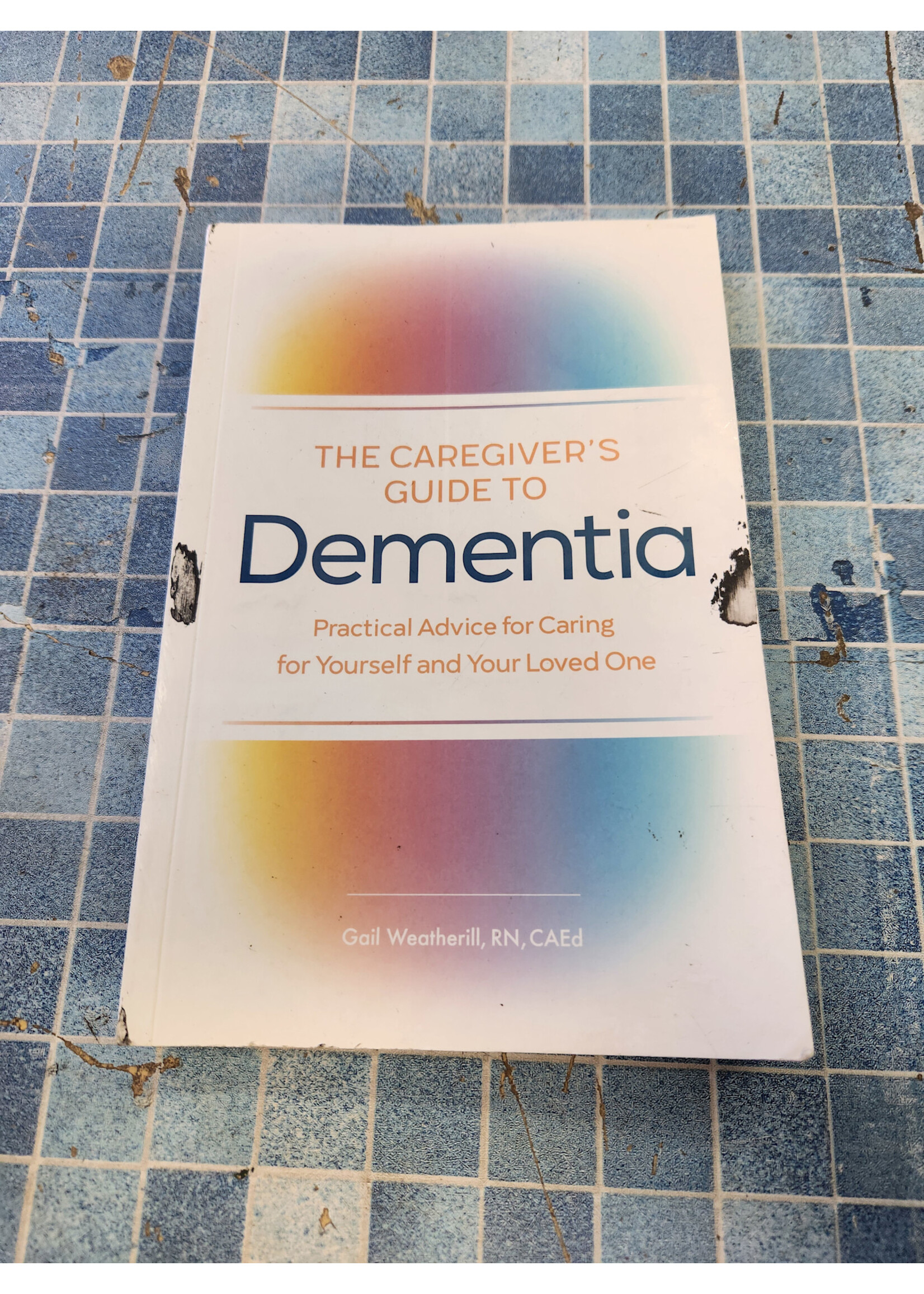 *Black Marks The Caregiver's Guide to Dementia: Practical Advice for Caring for Yourself and Your Loved One