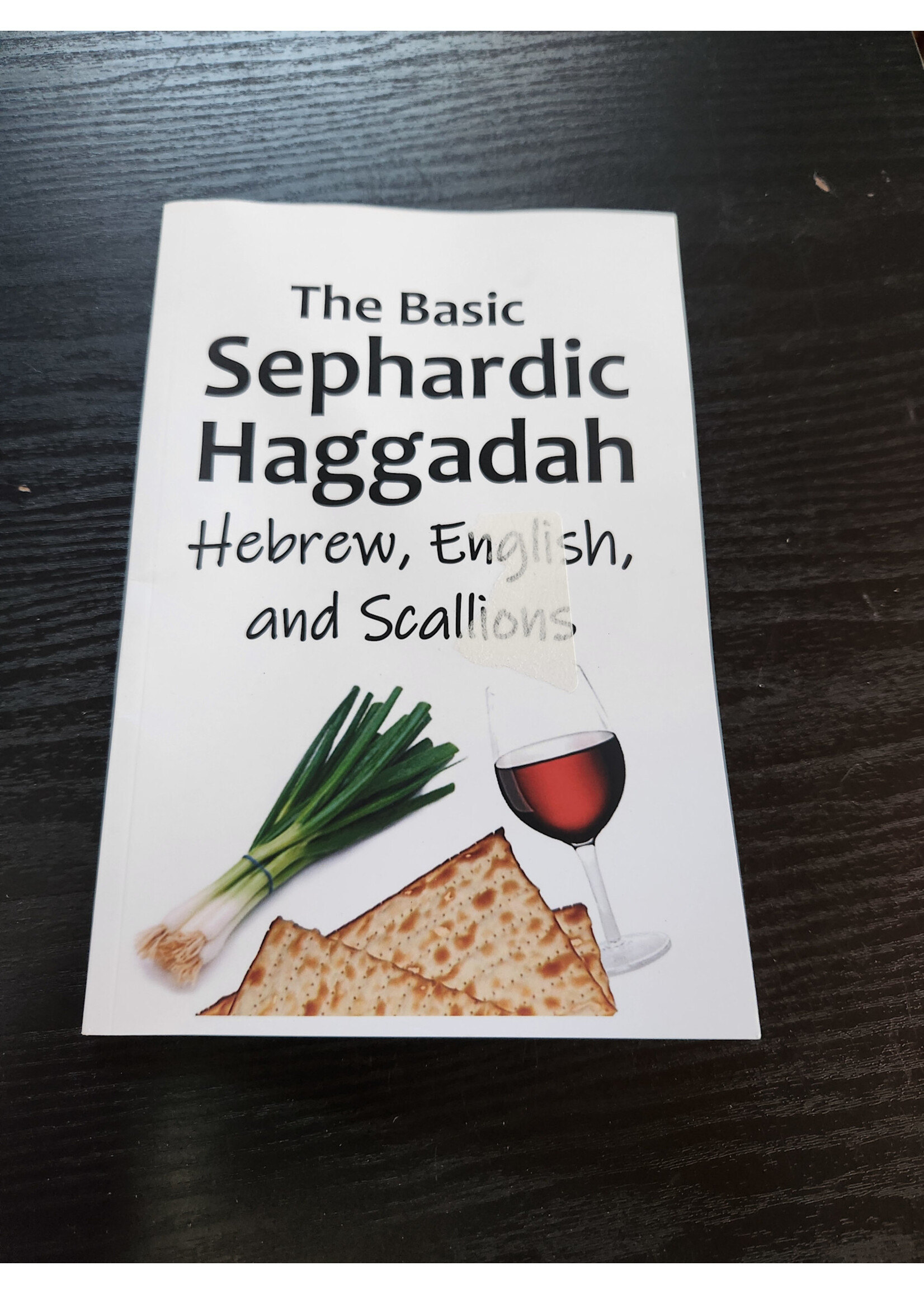 Mordechai Djavaheri The Basic Sephardic Haggadah: Hebrew, English, and Scallions