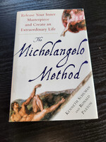Kenneth Schuman/Ronald  Paxton The Michelangelo Method: Release Your Inner Masterpiece and Create an Extraordinary Life