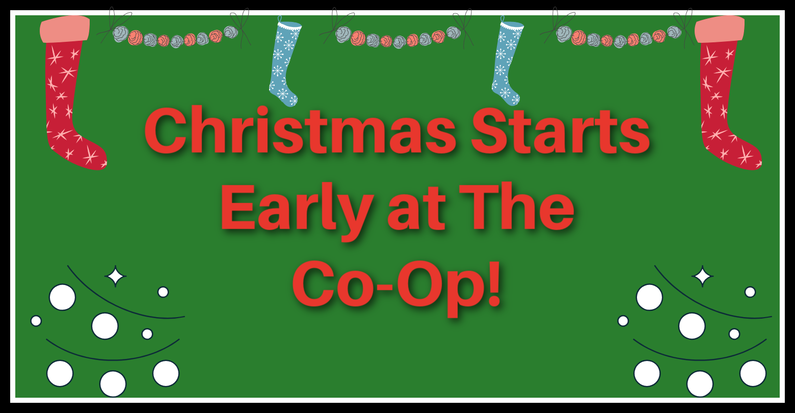 It's almost Christmas Time at The Co-Op!