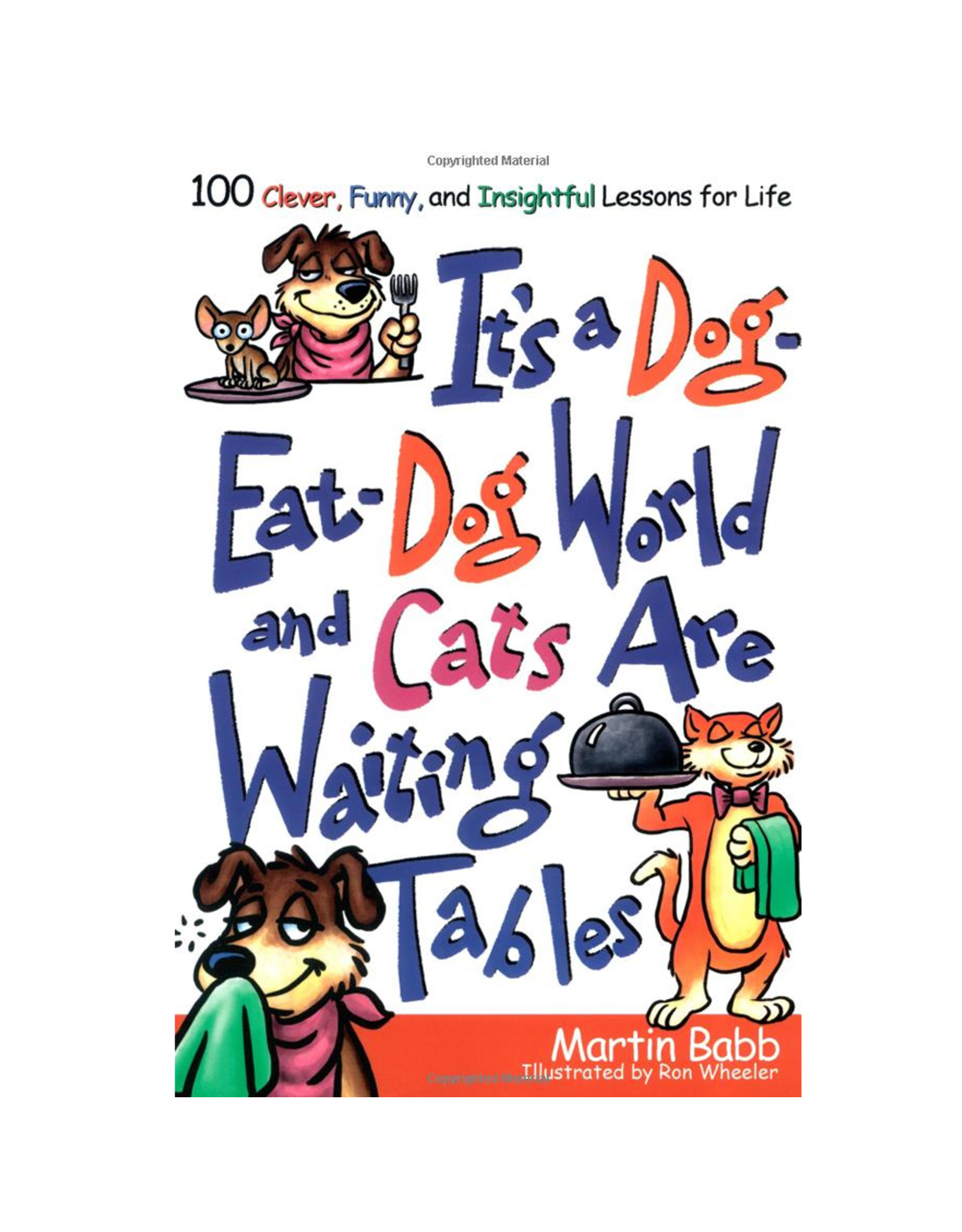 Simon and Schuster Its a Dog-Eat Dog World and Cats are Waiting Tables Lessons for Life