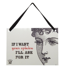 Hanging Metal Sign 5x7 If I Want Your Opinion Ill Ask for It