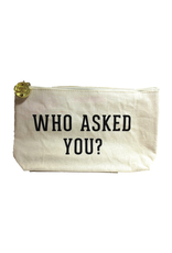 Twos Company Canvas Bag w Quote-Who Asked You-Zippered Everything Bag