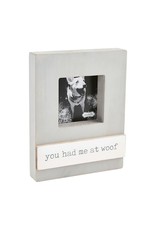 Mud Pie Block Photo Frame w You Had Me At Woof