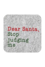 Mud Pie Christmas Felt Coaster Dear Santa Stop Judging Me