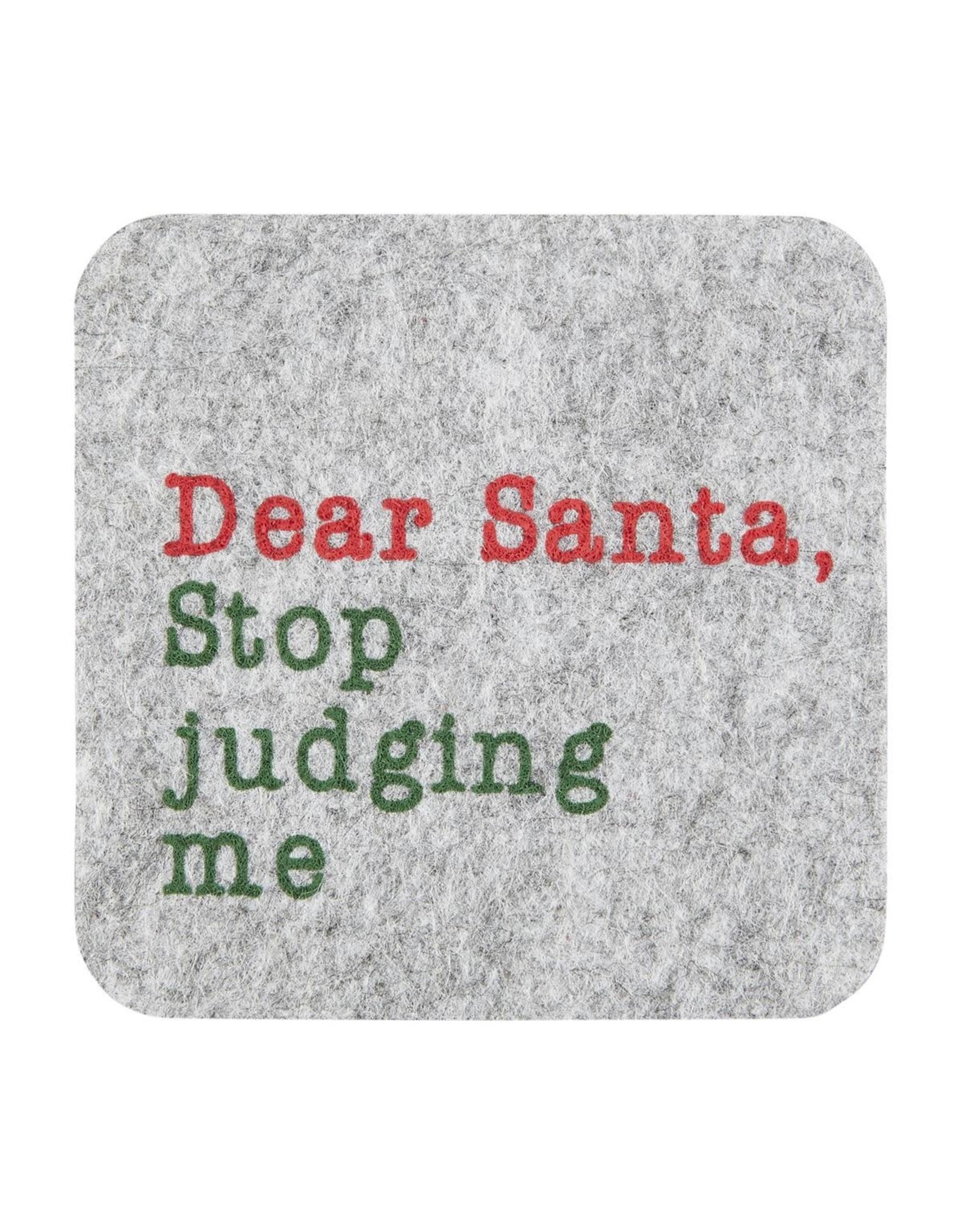 Mud Pie Christmas Felt Coaster Dear Santa Stop Judging Me