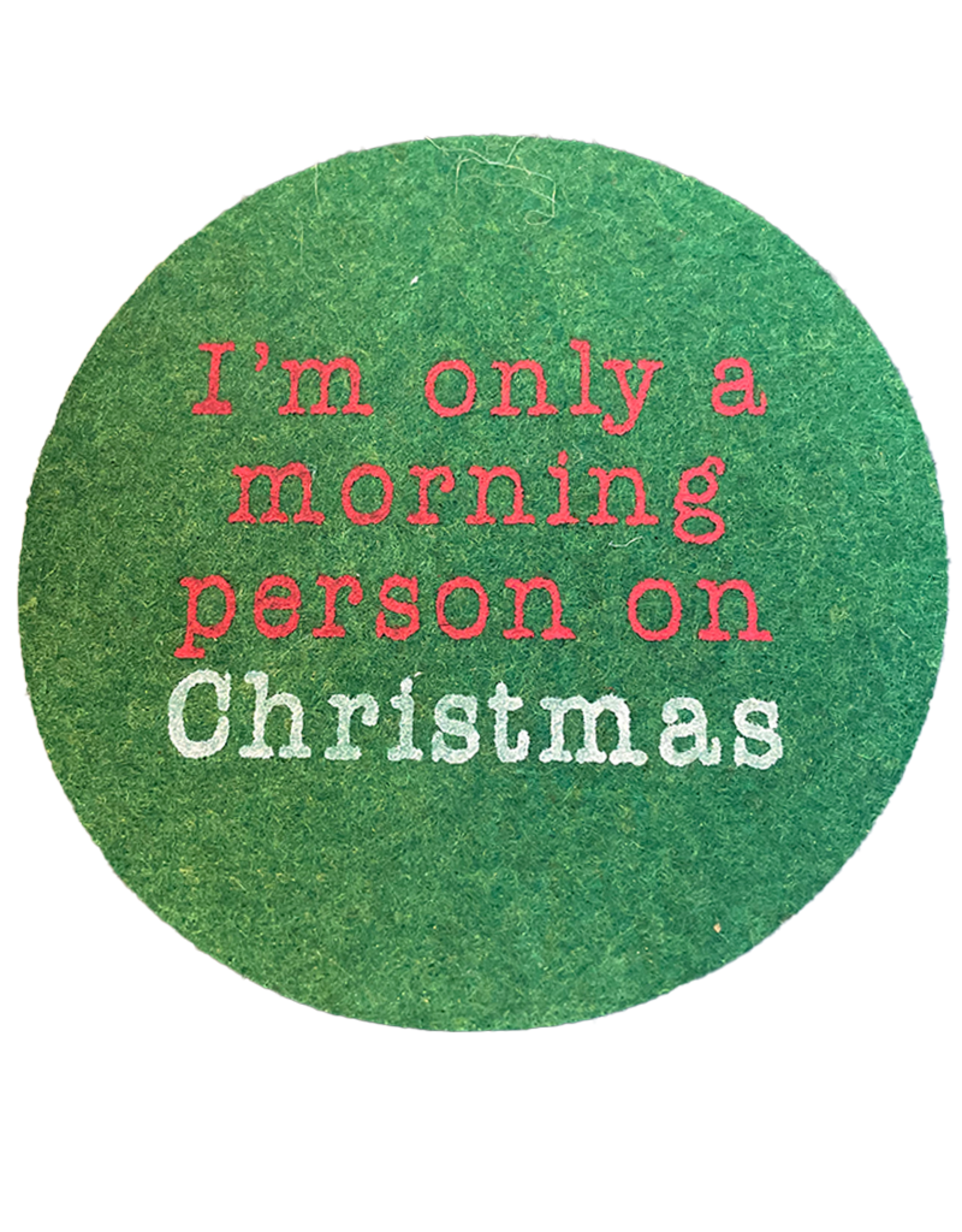 Mud Pie Christmas Felt Coaster Only A Morning Person On Christmas