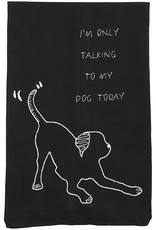 Mud Pie Embroidered Dog Hand Towel Im Only Talking To My Dog Today