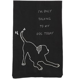 Mud Pie Embroidered Dog Hand Towel Im Only Talking To My Dog Today