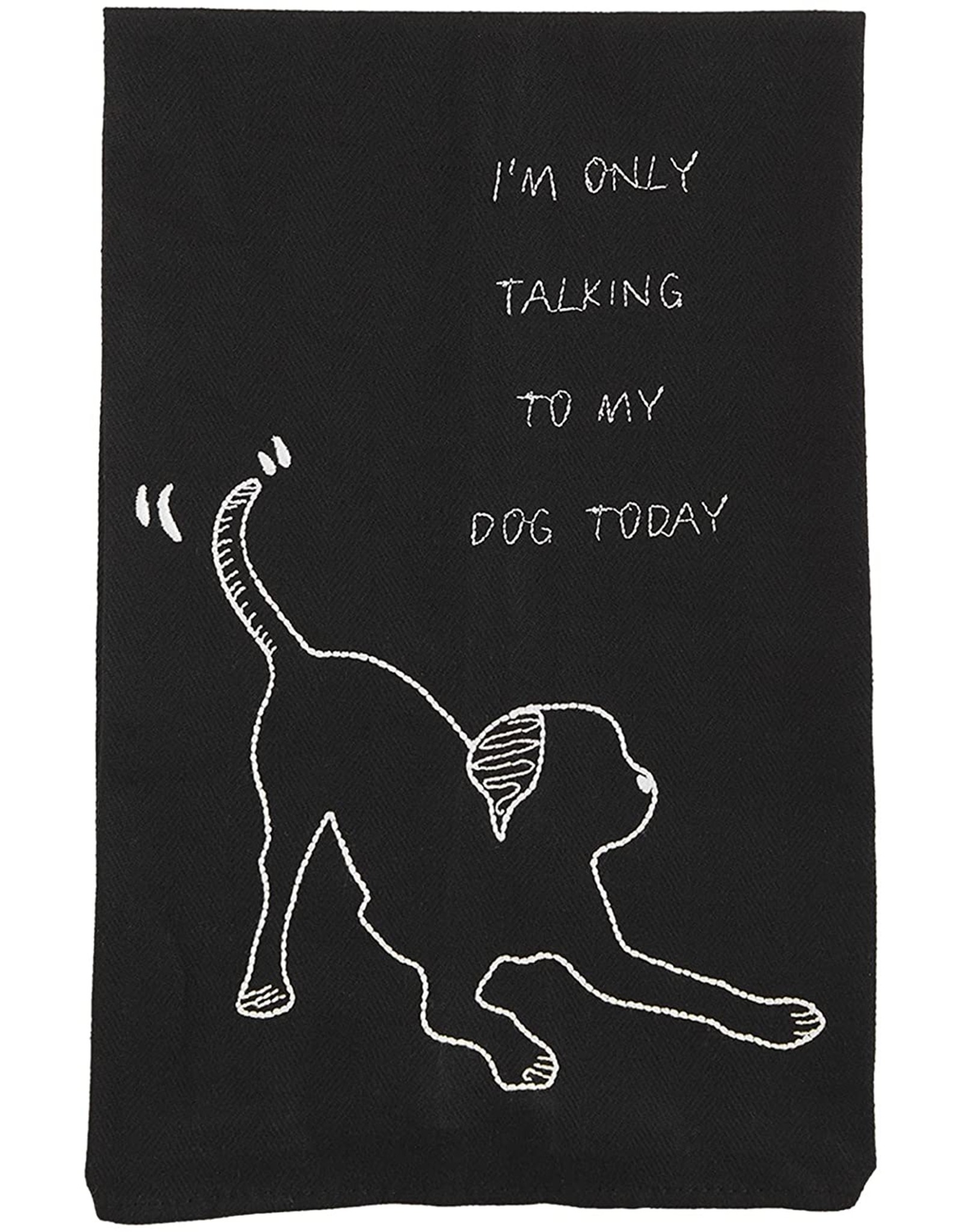 Mud Pie Embroidered Dog Hand Towel Im Only Talking To My Dog Today