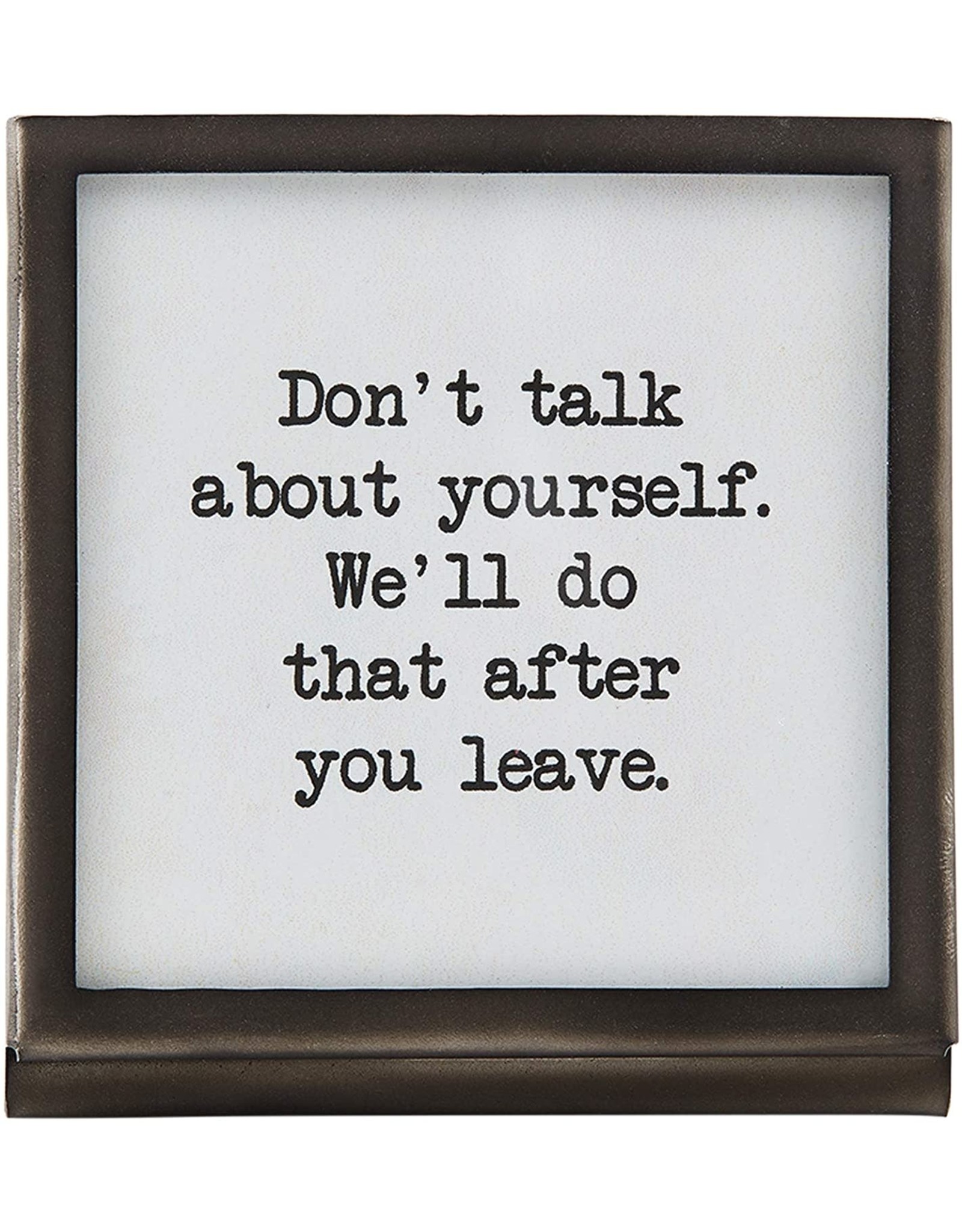 Mud Pie Metal Easel Plaque With Saying Dont Talk About Yourself