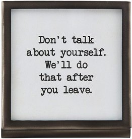 Mud Pie Metal Easel Plaque With Saying Dont Talk About Yourself