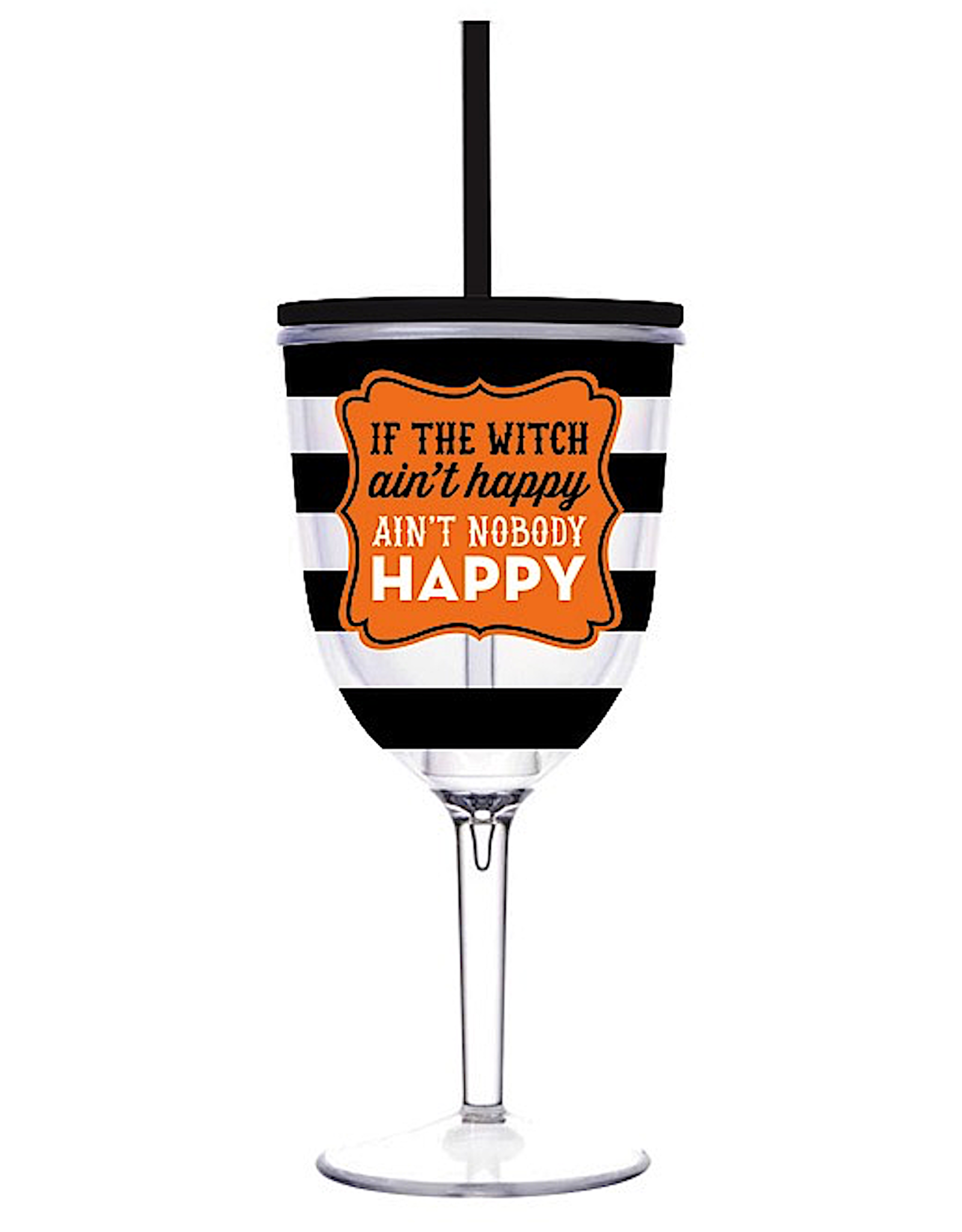 Slant Halloween Acrylic Wine Glass W Lid 13oz If the Witch Aint Happy