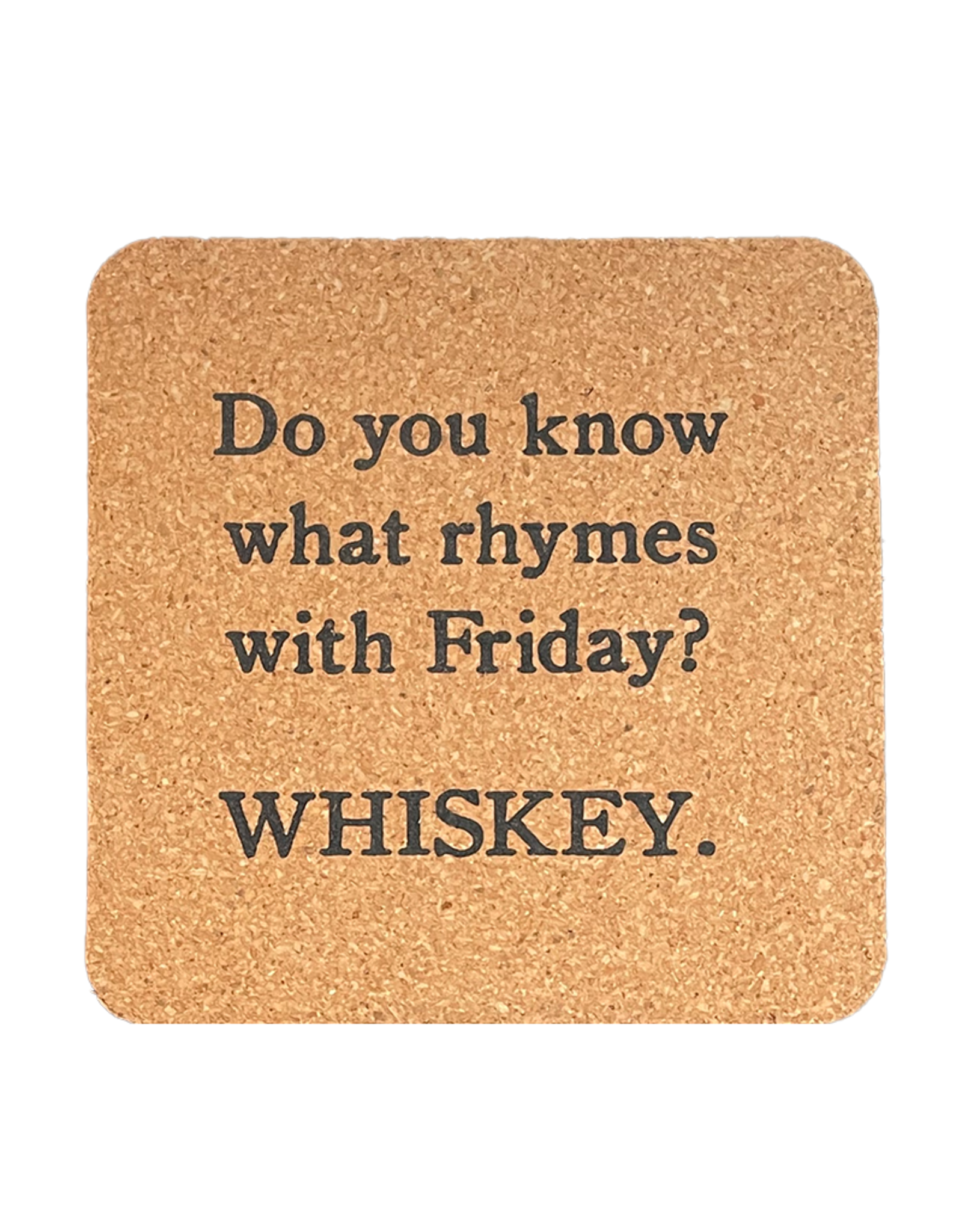 Mud Pie Cork Drink Coaster | Do You Know What Rhymes w Friday WHISKEY