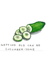 Cards By Hailey Birthday Card Getting Old Can Be Cucumber-some