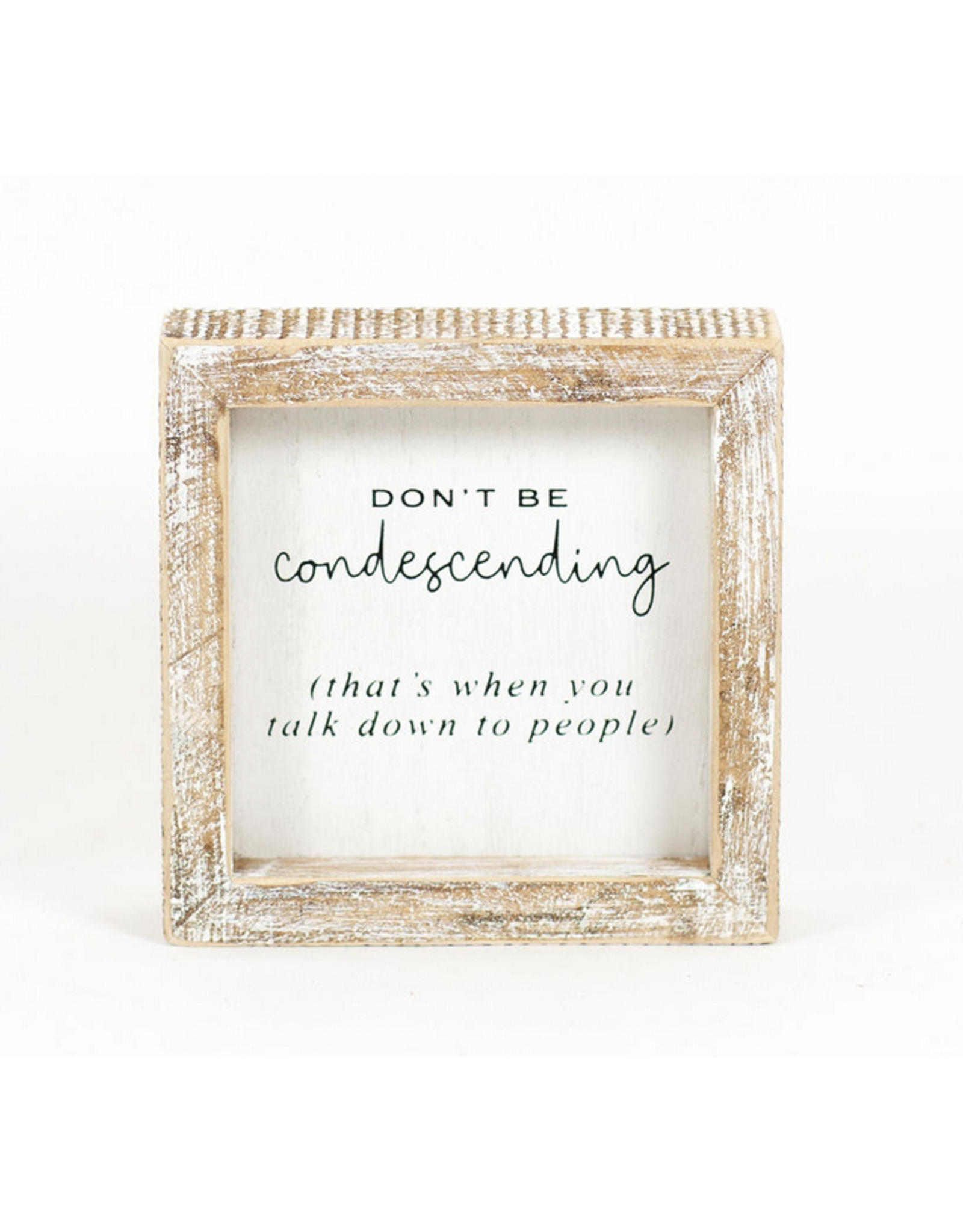 Adams & Co. Don't Be Condescending Sign 5" x 5"