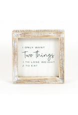 Adams & Co. Only Want Two Things Sign 5" x 5"