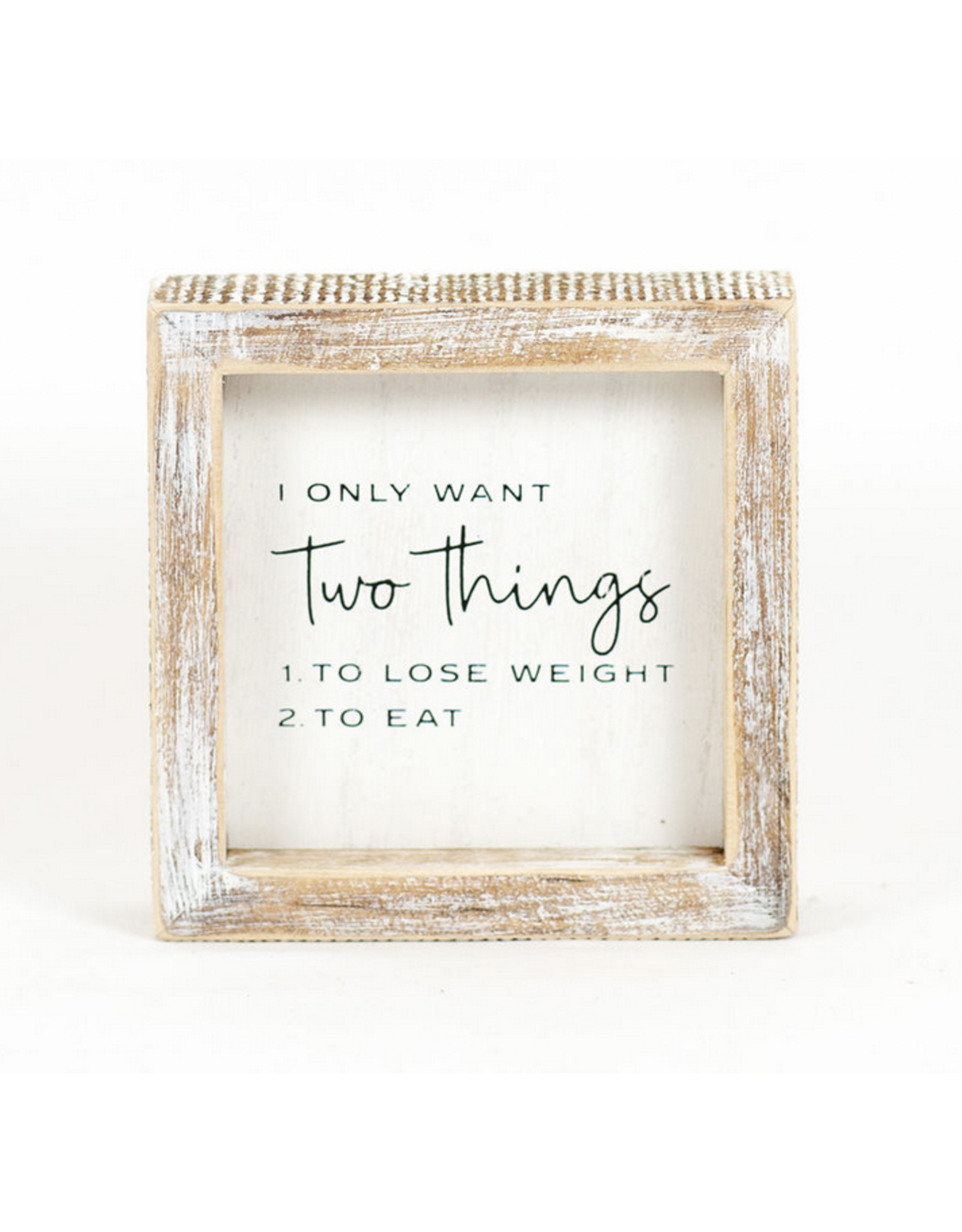 Adams & Co. Only Want Two Things Sign 5" x 5"