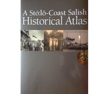 A Sto:lo Coast Salish Historical Atlas
