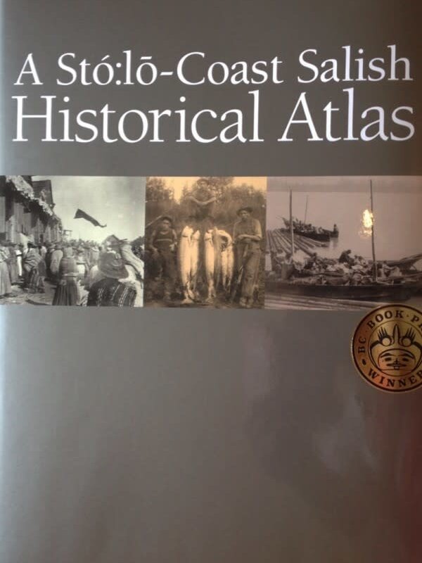 A Sto:lo Coast Salish Historical Atlas