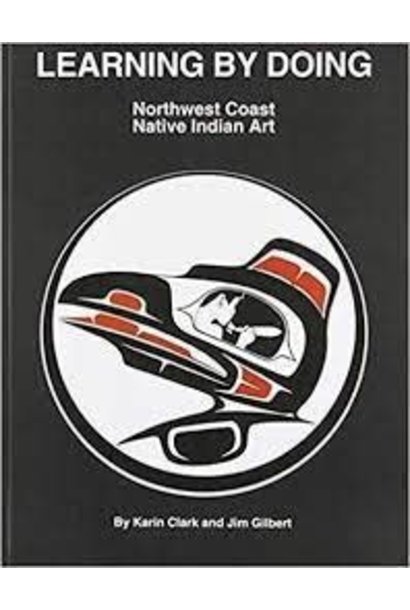 Northwest Coast Native Art-Learning By Doing- Karin and Jim Gilbert