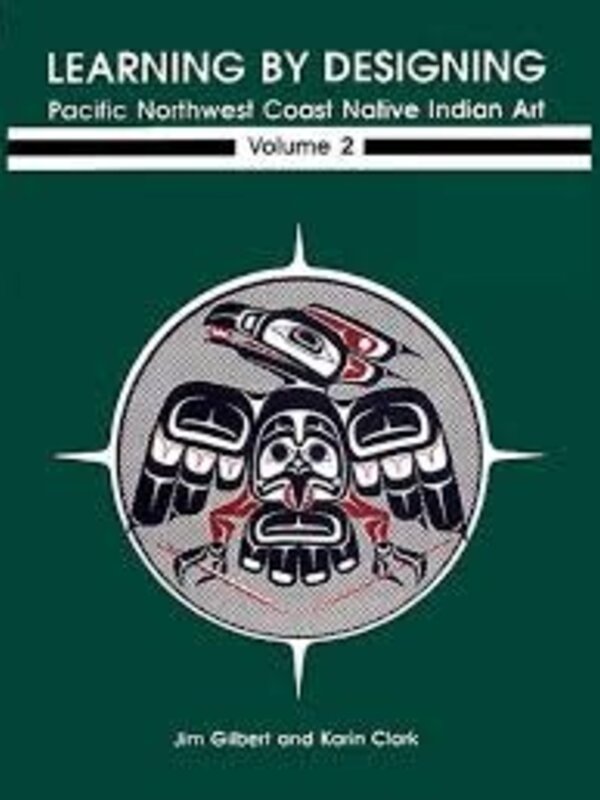 Volume 2- Learning by Designing Pacific Northwest Native Indian Art