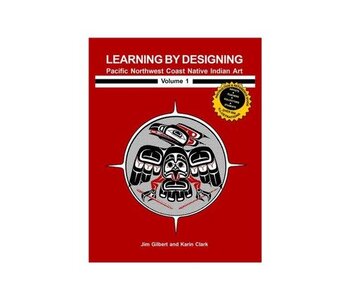 Volume 1 -Learning by Designing Pacific Northwest Coast Native Indian Art