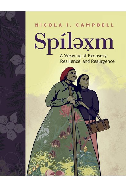 Spílexm    A Weaving Of Recovery Resilience and Resurgence- Nicola I. Campbell