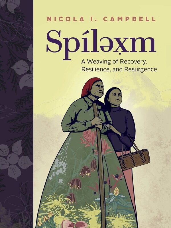 Spílexm    A Weaving Of Recovery Resilience and Resurgence- Nicola I. Campbell