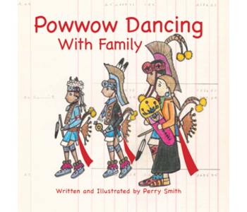 Powwow Dancing With Family- Perry Smith