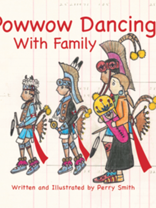 Strong Nations Publishing Powwow Dancing With Family- Perry Smith