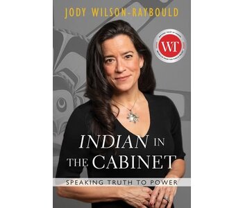 Indian in the Cabinet by Jody Wilson-Raybould