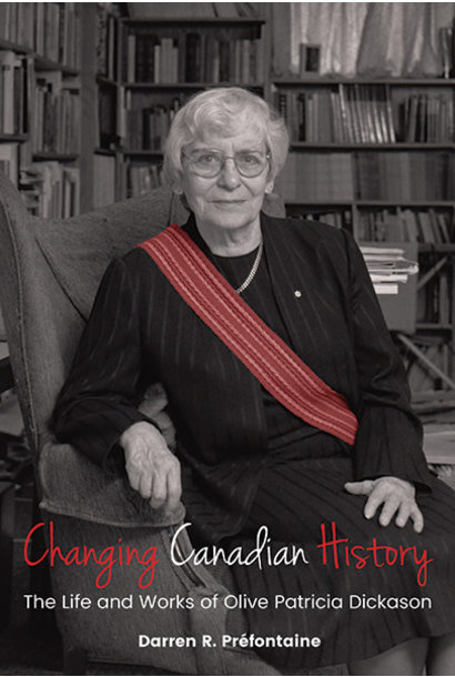 CHANGING CANADIAN HISTORY THE LIFE AND WORKS OF OLIVE PATRICIA 