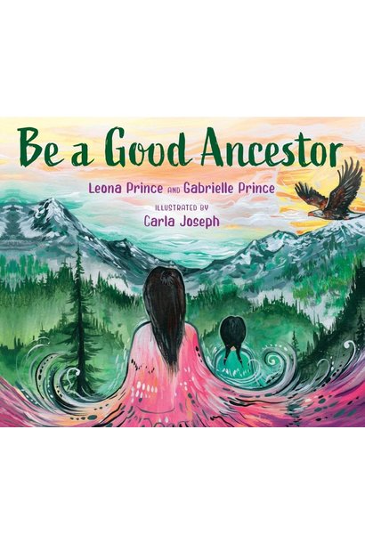 Be a Good Ancestor - by  Gabrielle & Leona Prince