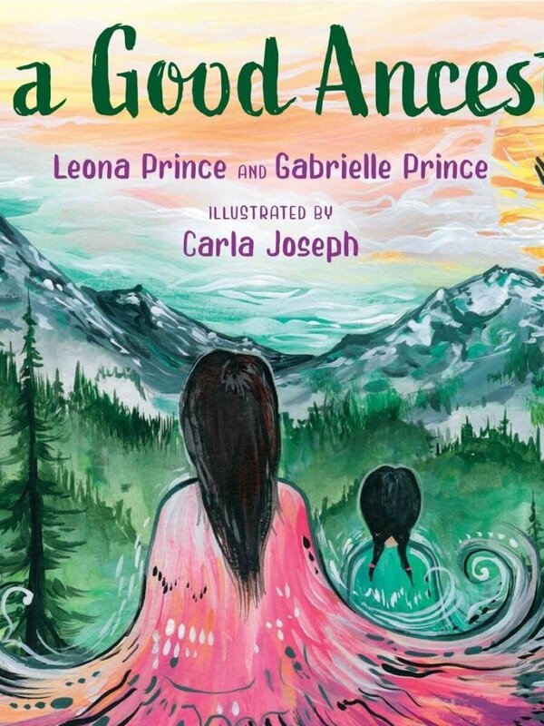 Be a Good Ancestor - by  Gabrielle & Leona Prince Illustrated by Carla Joseph