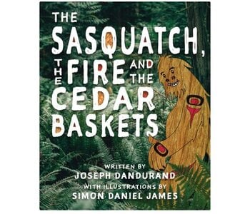 Book-Sasquatch, The Fire & The Cedar Baskets