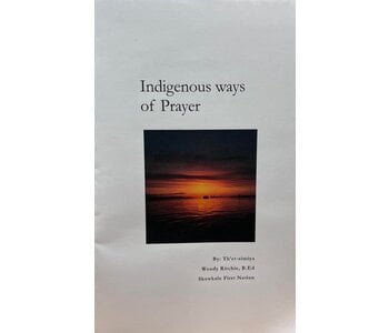 Indigenous Ways of Prayer by Th'et-simiya (Wendy) Richie