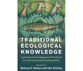 Traditional Ecological Knowledge by Melissa K. Nelson, Daniel Shilling