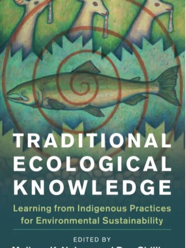 Traditional Ecological Knowledge by Melissa K. Nelson, Daniel Shilling