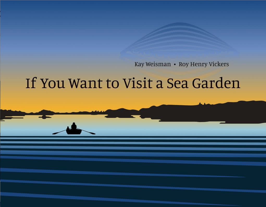 Book - If You Want to Visit a Sea Garden by Kay Weisman & Roy Henry Vickers-1