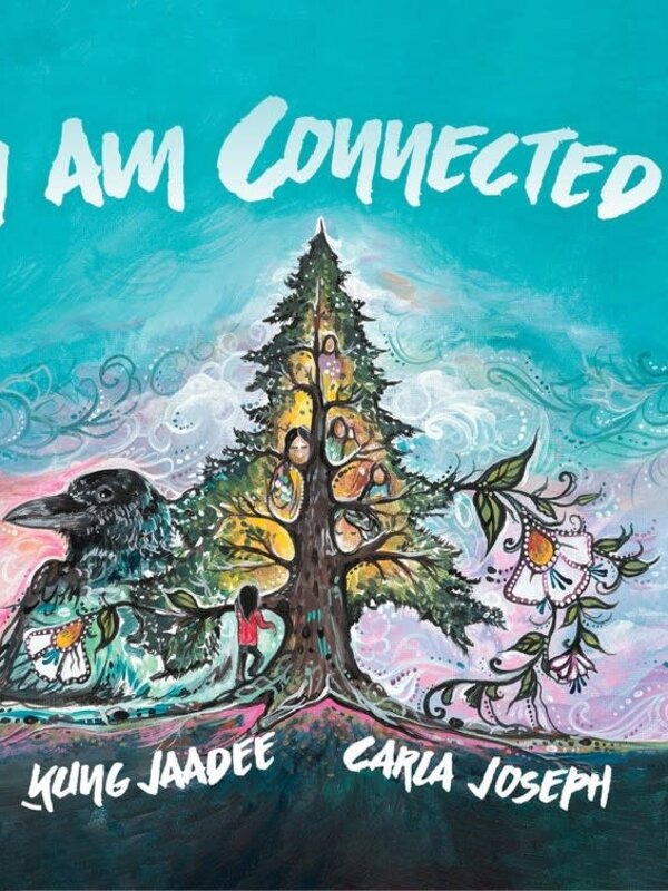 I am Connected by Ḵung Jaadee  illustrated by Carla Joseph