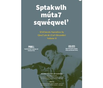 Book Sptakwlh múta7 sqwéqwel’: St̕át̕imcets Narratives by Qwa7yán’ak (Carl Alexander) Volume II