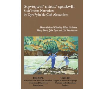 Book Sqwéqwel’ Múta7 Sptakwlh: St’át’imcets Narratives by Qwa7yán’ak (Carl Alexander) Volume I
