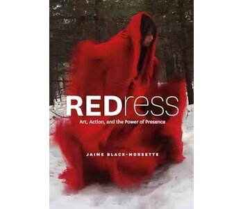 REDress: Art, Action, and the Power of Presence Book by Jaime Black-Morsette