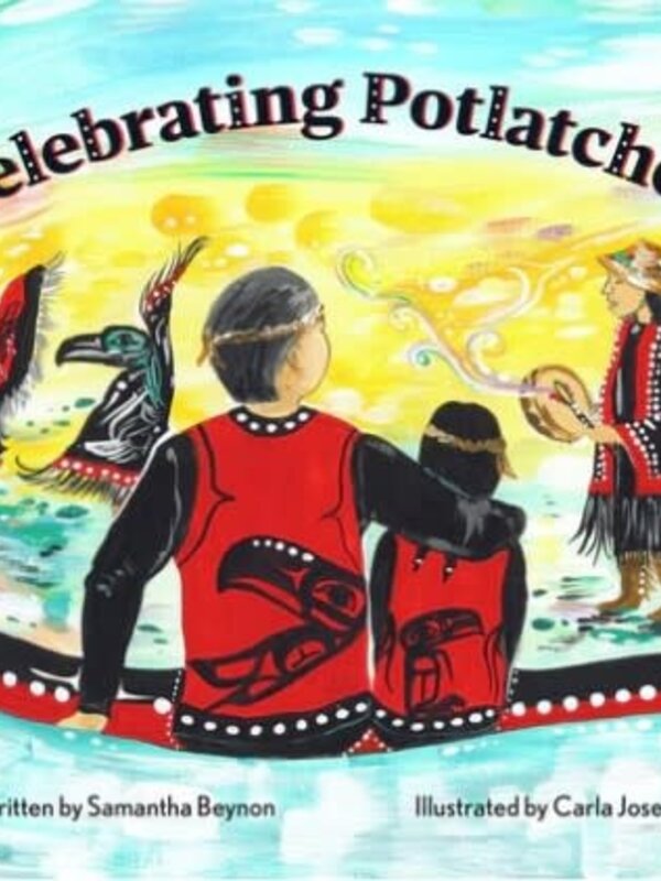 Celebrating Potlatches by  Samantha Beynon