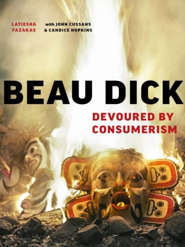 Beau Dick Devoured by Consumerism by LaTiesha Fazakas, John Cussans and Candice Hopkins